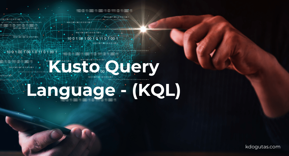 Kusto Query Language (KQL)'e Genel Bakış